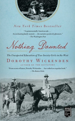 Cover Image for Nothing Daunted: The Unexpected Education of Two Society Girls in the West -- Dorothy Wickenden, Paperback