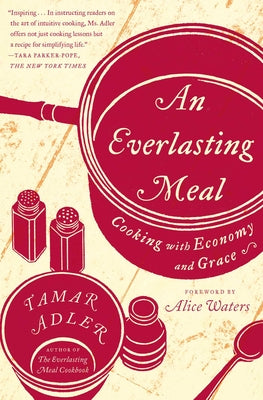 Cover Image for An Everlasting Meal: Cooking with Economy and Grace -- Tamar Adler, Paperback