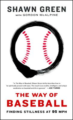 Cover Image for The Way of Baseball: Finding Stillness at 95 MPH -- Shawn Green, Paperback