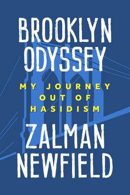 Cover Image for Brooklyn Odyssey: My Journey Out of Hasidism -- Schneur Zalman Newfield, Paperback