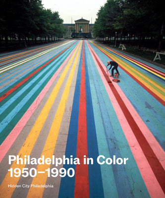 Cover Image for Philadelphia in Color: 1950-1990 -- Nathaniel Popkin, Paperback