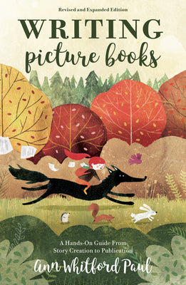 Cover Image for Writing Picture Books Revised and Expanded Edition: A Hands-On Guide from Story Creation to Publication -- Ann Whitford Paul, Paperback