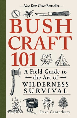 Cover Image for Bushcraft 101: A Field Guide to the Art of Wilderness Survival -- Dave Canterbury, Paperback