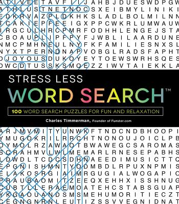 Cover Image for Stress Less Word Search: 100 Word Search Puzzles for Fun and Relaxation -- Charles Timmerman, Paperback