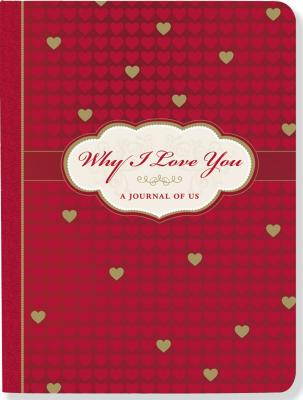 Cover Image for Why I Love You: A Journal of Us -- Inc Peter Pauper Press, Hardcover