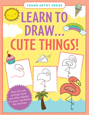 Cover Image for Learn to Draw... Cute Things (Easy Step-By-Step Drawing Guide) -- Peter Pauper Press Inc, Other