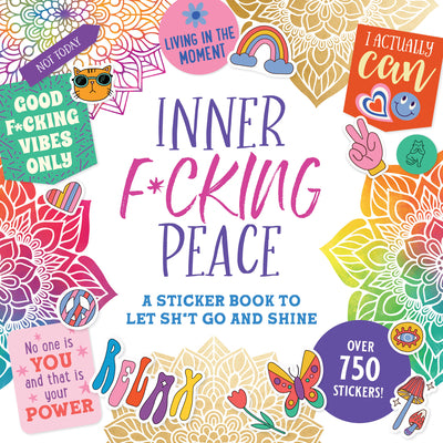 Cover Image for Inner F*cking Peace Sticker Book: A Sticker Book to Let Sh*t Go and Shine -- Peter Pauper Press, Other