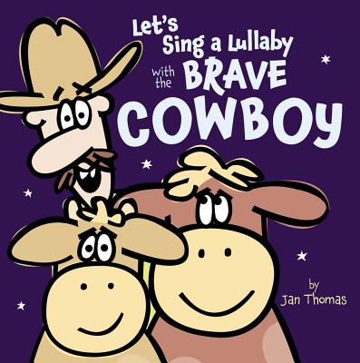 Cover Image for Let's Sing a Lullaby with the Brave Cowboy -- Jan Thomas, Hardcover