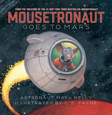 Cover Image for Mousetronaut Goes to Mars -- Mark Kelly, Hardcover
