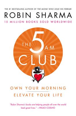Cover Image for The 5am Club: Own Your Morning. Elevate Your Life. -- Robin Sharma, Hardcover