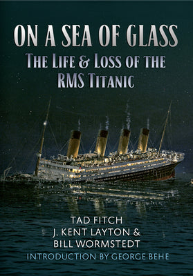 Cover Image for On a Sea of Glass: The Life & Loss of the RMS Titanic -- Tad Fitch, Paperback