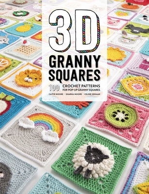 Cover Image for 3D Granny Squares: 100 Crochet Patterns for Pop-Up Granny Squares -- Celine Semaan, Paperback