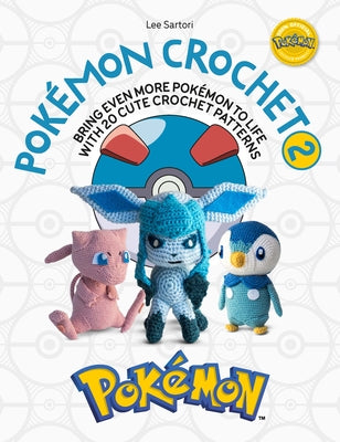 Cover Image for Pokémon Crochet Vol 2: Bring Even More Pokémon to Life with 20 Cute Crochet Patterns -- Lee Sartori, Paperback