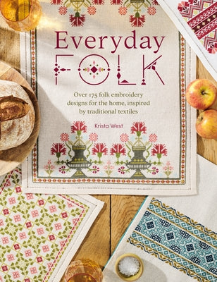 Cover Image for Everyday Folk: Over 175 Folk Embroidery Designs for the Home, Inspired by Traditional Textiles -- Krista West, Paperback