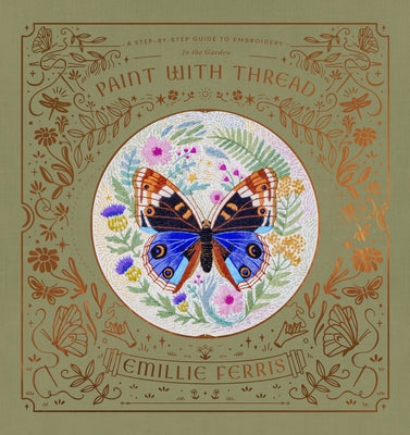Cover Image for Paint with Thread: In the Garden: A Step-By-Step Guide to Embroidery -- Emillie Ferris, Hardcover