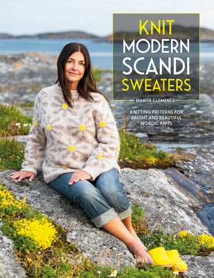 Cover Image for Knit Modern Scandi Sweaters: Knitting Patterns for Bright and Beautiful Nordic Knits -- Marita Clementz, Paperback