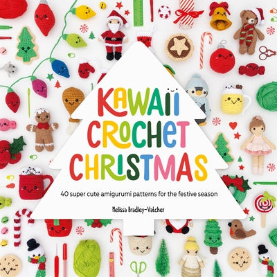 Cover Image for Kawaii Crochet Christmas: 40 Super Cute Amigurumi Patterns for the Festive Season -- Melissa Bradley-Vatcher, Paperback