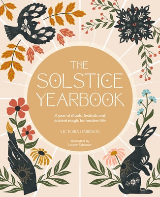 Cover Image for The Solstice Yearbook: A Year of Rituals, Festivals and Ancient Magic for Modern Life -- Victoria Harrison, Paperback