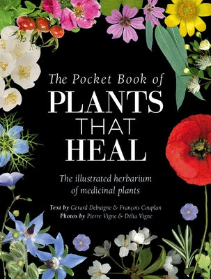 Cover Image for The Pocket Book of Plants That Heal: The Illustrated Herbarium of Medicinal Plants -- François Couplan, Hardcover