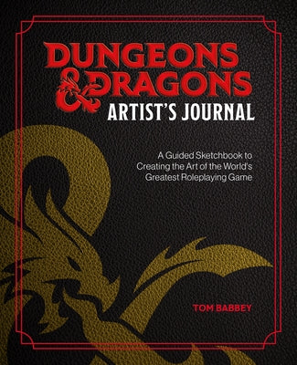 Cover Image for Dungeons & Dragons Artist's Journal: A Guided Sketchbook to Creating the Art of the World's Greatest Roleplaying Game -- Tom Babbey, Paperback