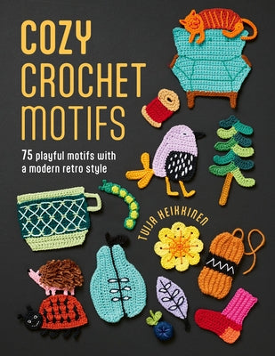 Cover Image for Cozy Crochet Motifs: 75 Playful Motifs with a Modern Retro Style -- Tuija Heikkinen, Paperback