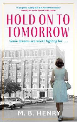 Cover Image for Hold on to Tomorrow -- M. B. Henry, Hardcover