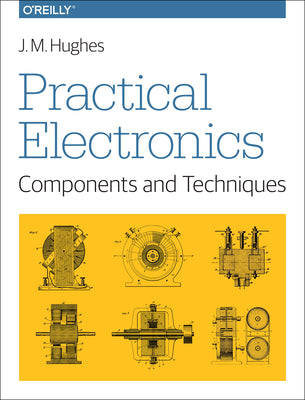 Cover Image for Practical Electronics: Components and Techniques -- J. M. Hughes, Paperback
