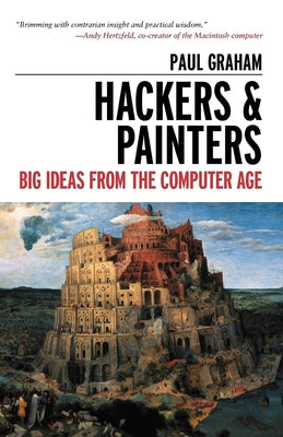 Cover Image for Hackers & Painters: Big Ideas from the Computer Age -- Paul Graham, Paperback