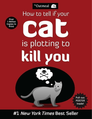 Cover Image for How to Tell If Your Cat Is Plotting to Kill You -- The Oatmeal, Paperback