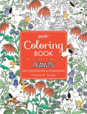 Cover Image for Posh Adult Coloring Book: Peanuts for Inspiration & Relaxation -- Charles M. Schulz, Paperback