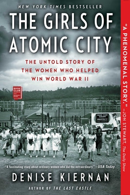 Cover Image for The Girls of Atomic City: The Untold Story of the Women Who Helped Win World War II -- Denise Kiernan, Paperback