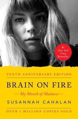 Cover Image for Brain on Fire (10th Anniversary Edition): My Month of Madness -- Susannah Cahalan, Paperback