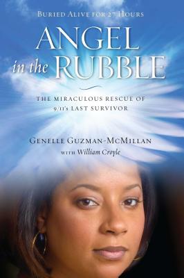 Cover Image for Angel in the Rubble: The Miraculous Rescue of 9/11's Last Survivor -- Genelle Guzman-McMillan, Paperback
