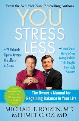 Cover Image for You: Stress Less: The Owner's Manual for Regaining Balance in Your Life -- Michael F. Roizen, Paperback