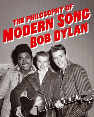 Cover Image for The Philosophy of Modern Song -- Bob Dylan, Hardcover