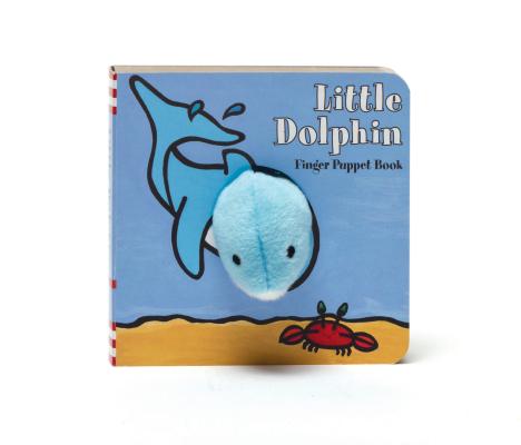 Cover Image for Little Dolphin: Finger Puppet Book: (Finger Puppet Book for Toddlers and Babies, Baby Books for First Year, Animal Finger Puppets) -- Chronicle Books, Board Books