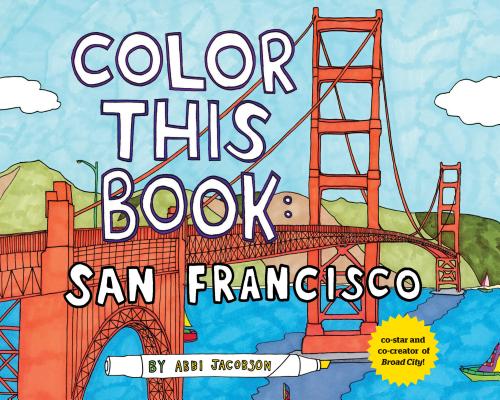 Cover Image for Color This Bk San Francisco -- Abbi Jacobson, Novelty