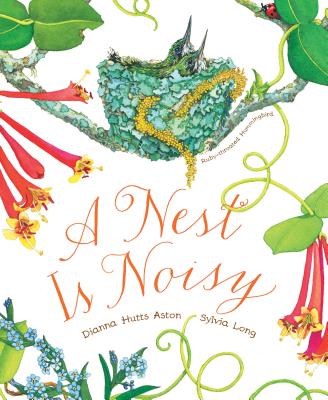Cover Image for A Nest Is Noisy: (Nature Books for Kids, Children's Books Ages 3-5, Award Winning Children's Books) -- Dianna Hutts Aston, Hardcover
