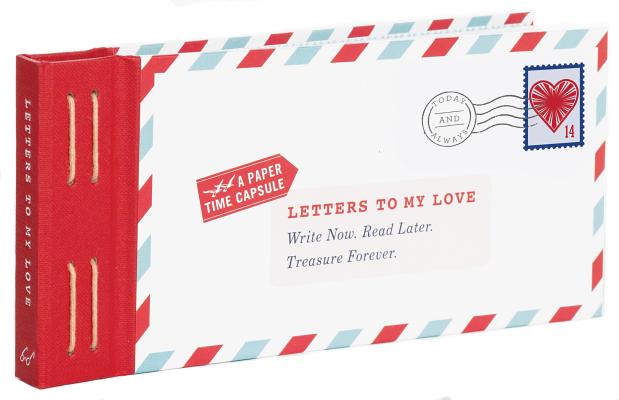 Cover Image for Letters to My Love: Write Now. Read Later. Treasure Forever. -- Lea Redmond, Other