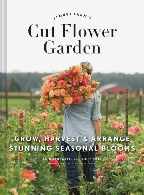 Cover Image for Floret Farm's Cut Flower Garden: Grow, Harvest, and Arrange Stunning Seasonal Blooms -- Erin Benzakein, Hardcover