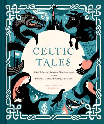 Cover Image for Celtic Tales: Fairy Tales and Stories of Enchantment from Ireland, Scotland, Brittany, and Wales -- Kate Forrester, Hardcover