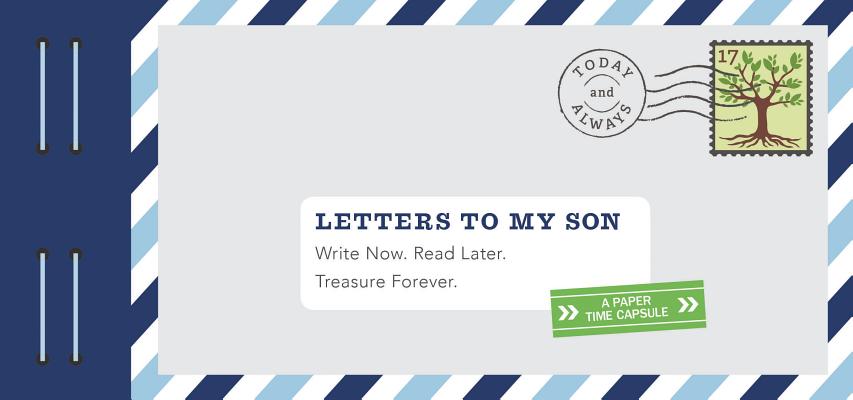 Cover Image for Letters to My Son: Write Now. Read Later. Treasure Forever. -- Lea Redmond, Novelty