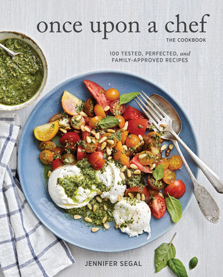Cover Image for Once Upon a Chef, the Cookbook: 100 Tested, Perfected, and Family-Approved Recipes -- Jennifer Segal, Hardcover