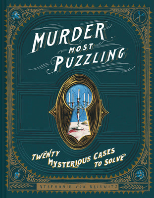 Cover Image for Murder Most Puzzling: Twenty Mysterious Cases to Solve -- Stephanie Von Reiswitz, Hardcover