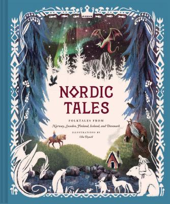 Cover Image for Nordic Tales: Folktales from Norway, Sweden, Finland, Iceland, and Denmark -- Chronicle Books, Hardcover