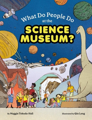 Cover Image for What Do People Do at the Science Museum? -- Maggie Tokuda-Hall, Hardcover