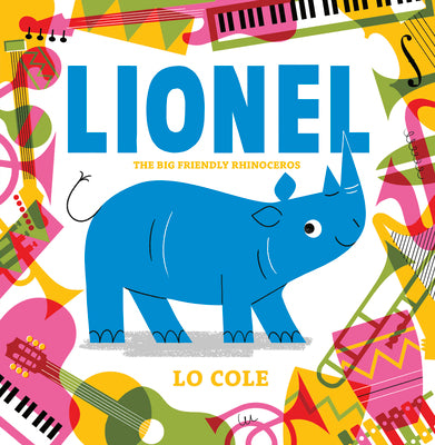 Cover Image for Lionel: The Big Friendly Rhinoceros -- Lo Cole, Hardcover