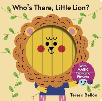 Cover Image for Who's There, Little Lion? -- Teresa Bellón, Board Books