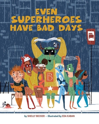 Cover Image for Even Superheroes Have Bad Days -- Shelly Becker, Hardcover