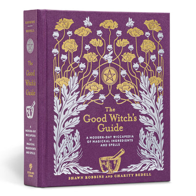 Cover Image for The Good Witch's Guide: A Modern-Day Wiccapedia of Magickal Ingredients and Spells -- Shawn Robbins, Hardcover